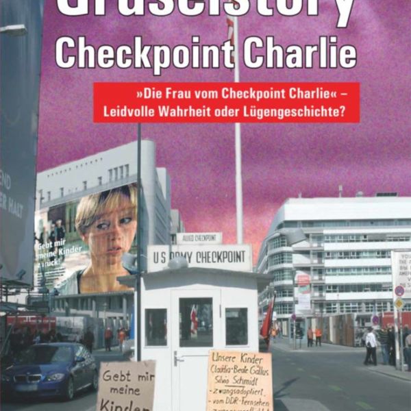 Horst Schneider: »Gruselstory Checkpoint Charlie«