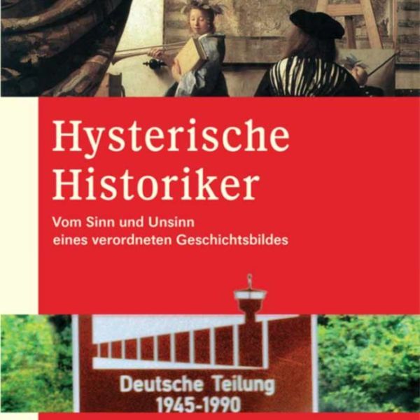 Horst Schneider : »Hysterische Historiker«