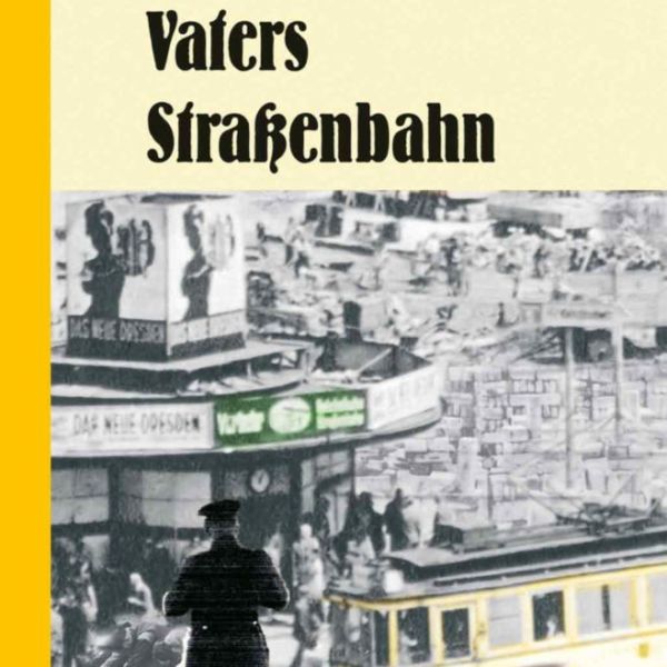 Eberhard Panitz : »Meines Vaters Straßenbahn«