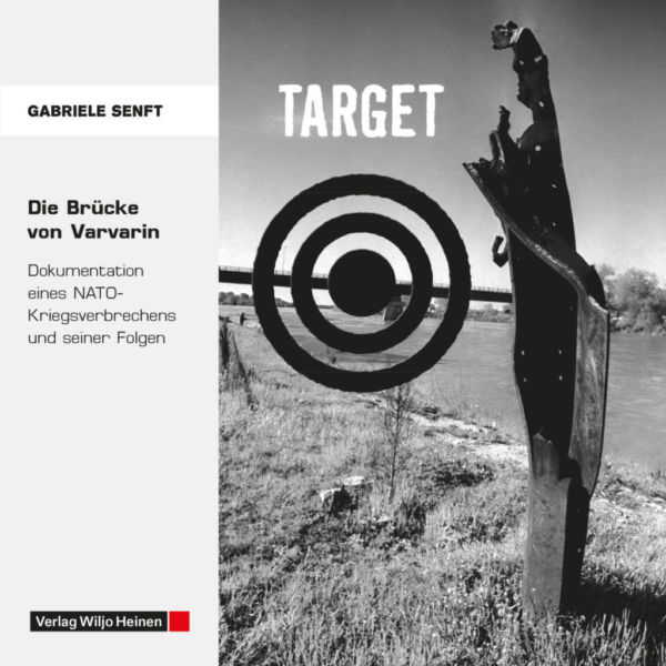 Gabriele Senft: »TARGET. Die Brücke von Varvarin«