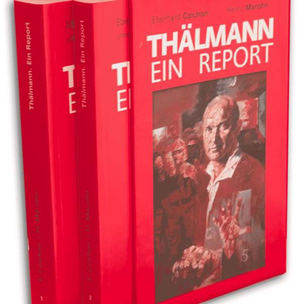 E.Czichon / H.Marohn / R.Dobrawa: »Thälmann - Ein Report«