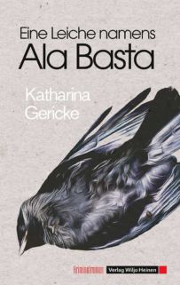 Katharina Gericke: »Eine Leiche namens Ala Basta«